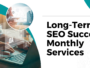Long-Term SEO Success with Monthly Services.